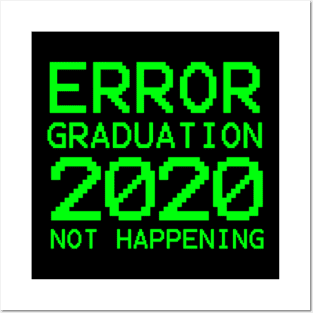 ERROR Graduation 2020 Not Happening Posters and Art